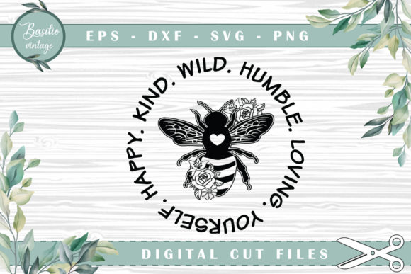 Be Happy Be Kind Be Wild Bee Floral Graphics for Crafts