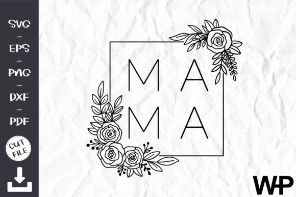 Mama SVG, Floral Frame SVG for Graphics and Crafts